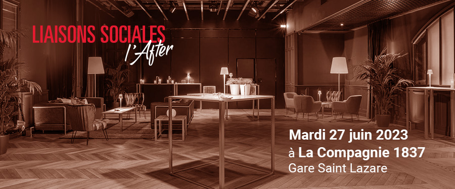 Liaisons Sociales l'After, mardi 27 juin à La Compagnie 1837 – Gare Saint Lazare